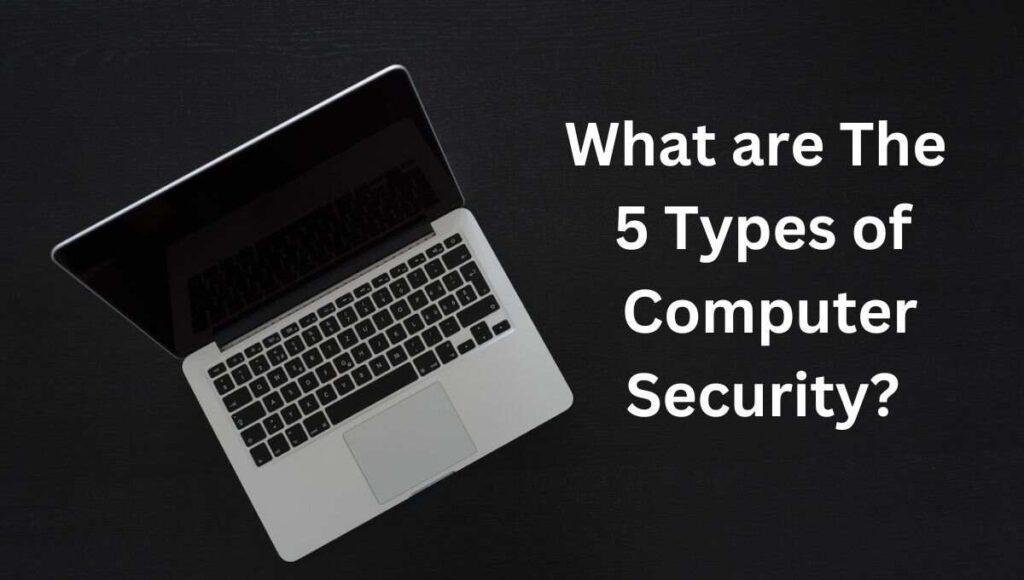 what-are-the-5-types-of-computer-security