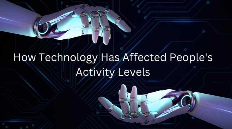 "Technology's Impact on People's Activity Levels"